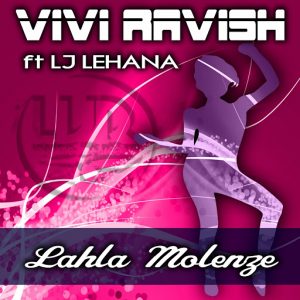 Vivi Ravish Feat. L-J Lehana - Lahla Molenze [Liquidistic Vibe Records]