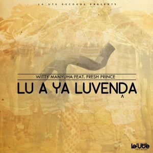 Witty Manyuha - Lu A Ya Luvenda [La'Ute Records]