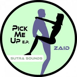 Zaid - Pick Me Up EP [Sutra Sounds]