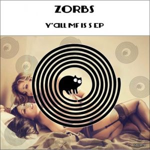 Zorbs - Y'all MF Is S [SpinCat Records]