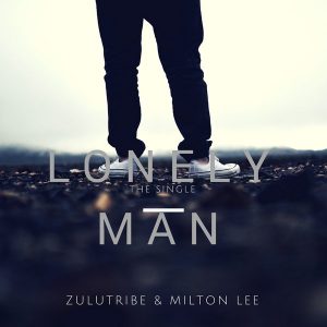 ZuluTribe & Milton Lee - Lonely Man [OneBigFamily Records]