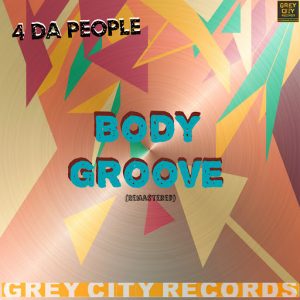 4 Da People - Body Groove (Remastered) [Grey City]