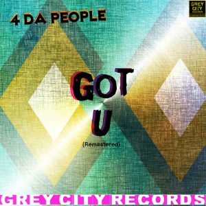 4 Da People - Got U (Remastered) [Grey City Records]