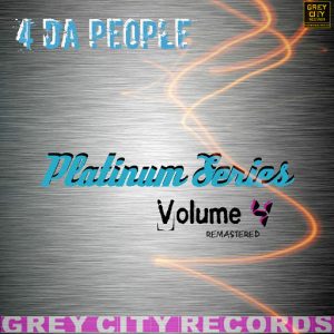 4 Da People - Platinum Series, Vol. 4 (Remastered) [Grey City Records]