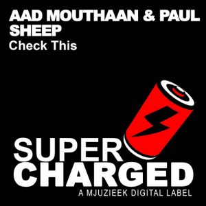 Aad Mouthaan - Check This [SuperCharged Mjuzieek]