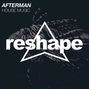 Afterman - House Music [Reshape Italy]