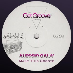 Alessio Cala' - Make This Groove [Get Groove Record]