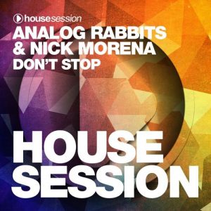 Analog Rabbits & Nick Morena - Don't Stop [Housesession Records]