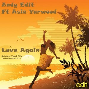 Andy Edit feat. Asia Yarwood - Love Again [Edit Records]