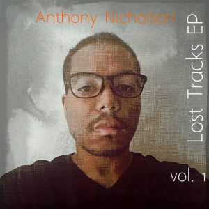 Anthony Nicholson ​-​ Lost Tracks Vol​.​1 [Miquifaye Music]