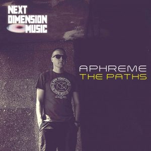 Aphreme - The Paths [Next Dimension Music]