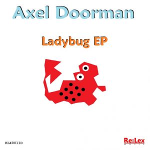 Axel Doorman - Ladybug EP [Re-Lex Music]