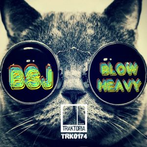 BSJ - Blow Heavy [Traktoria]