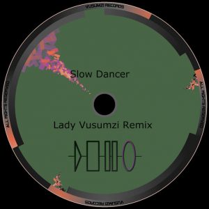 Bakkero - Slow Dancer (Lady Vusumzi Remix) [Vusumzi Records]