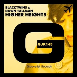 BlackTwins, Dawn Tallman - Higher Heights [Groovejet Records]