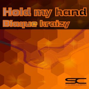 Blaque Kraizy - Hold My Hand [Sound Chronicles Recordz]