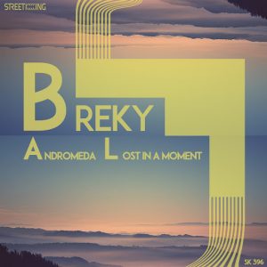 Breky - Andromeda , Lost in a Moment [Street King]