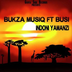 Bukza Musiq Feat. Busi - Indoni Yamanzi [Gentle Soul Records]
