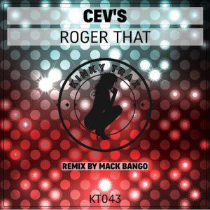 CEV's - Roger That [Kinky Trax]