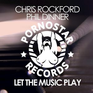 CHRIS ROCKFORD & PHIL DINNER - Let the Music Play [PornoStar Records]