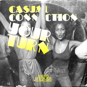 Casual Connection - Your Turn [Good For You Records]
