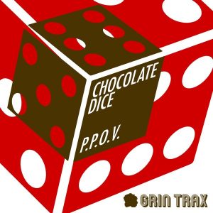 Chocolate Dice - P.P.O.V. [Grin Trax]