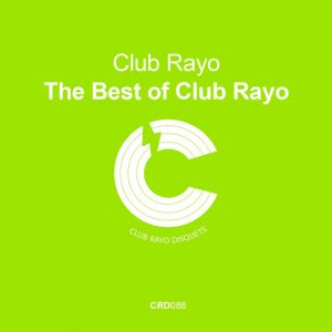 Club Rayo - The Besto of Club Rayo (parte 1) [Club Rayo Disquets]