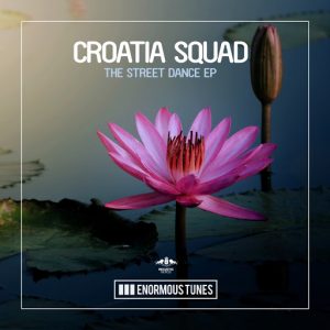 Croatia Squad - The Street Dance EP [Enormous Tunes]