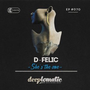 D-Felic - She's The One [Deeplomatic Recordings]