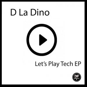 D La Dino - Let's Play Tech [Deephonix Records]