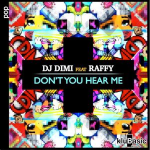 DJ Dimi feat. Raffy MC - Don't You Hear Me [kluBasic Records]