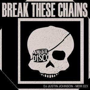 DJ Justin Johnson - Break These Chains [Monster Disco Records]