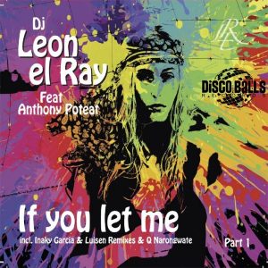 DJ Leon El Ray feat.Anthony Poteat - If You Let Me, Pt. 1 [Disco Balls Records]