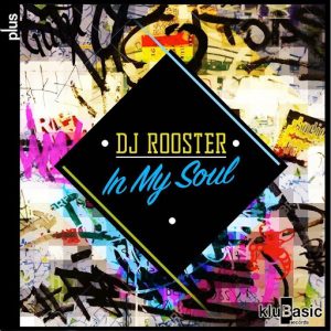 DJ Rooster - In My Soul [kluBasic Records]