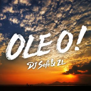DJ Sefo & ZL, feat. Rey - OLE O! [Party On]