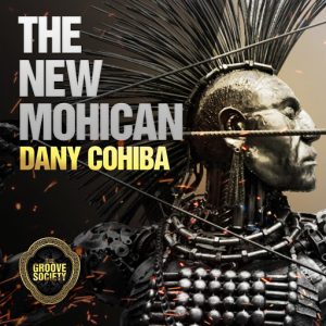 Dany Cohiba - The New Mohican [The Groove Society]