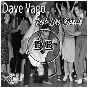 Dave Vago - Feel Like Dancin' [Disco Balls Records]