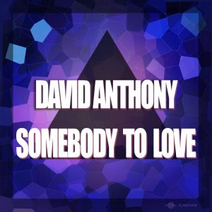 David Anthony - Somebody To Love [Planet Hum]