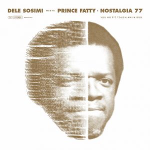 Dele Sosimi - You No Fit Touch Am in Dub [Wah Wah 45s]