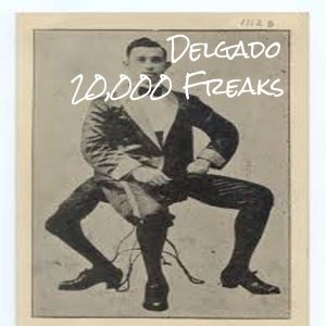 Delgado - 20,000 Freaks [Monkey Junk]
