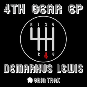 Demarkus Lewis - 4th Gear EP [Grin Trax]