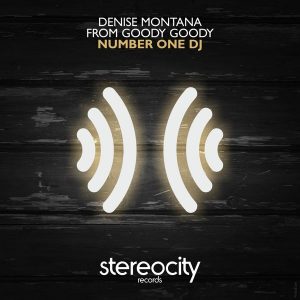 Denise Montana From Goody Goody - Number One DJ [Stereocity]