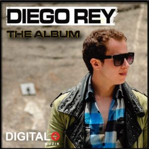 Diego Rey - The Album [Digital + Muzik]