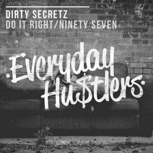 Dirty Secretz - Do It Right , Ninety Seven [Everyday Hustlers]