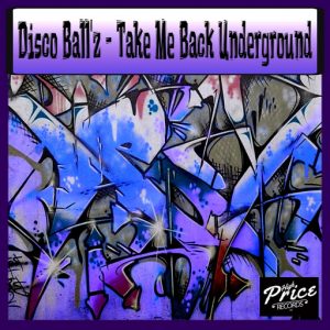 Disco Ball'z - Take Me Back Underground [High Price Records]