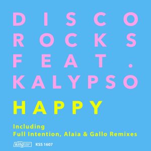 DiscoRocks feat. Kalypso - Happy [incl. Full Intention, Alaina & Gallo Remixes] [King Street]