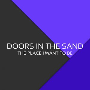 Doors In The Sand - The Place I Want To Be [TVP Records]