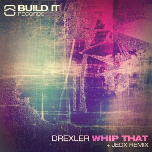Drexler - Whip That [Build It Records]