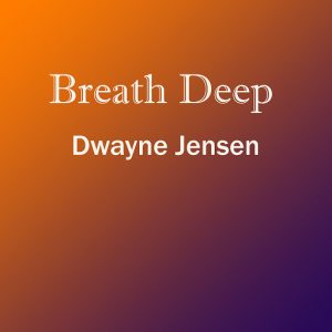 Dwayne Jensen - Breath Deep [Fathom Records]