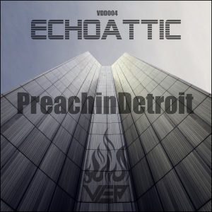 Echoattic - Preachin Detroit [Vier Deep Digital]